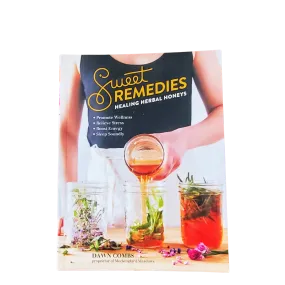 Sweet Remedies - Healing Herbal Honeys
